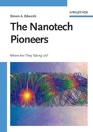 the nanotech pioneers where are they taking us 1st edition steven a edwards 3527312900, 978-3527312900