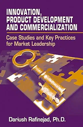 innovation product development and commercialization case studies and key practices for market leadership 1st