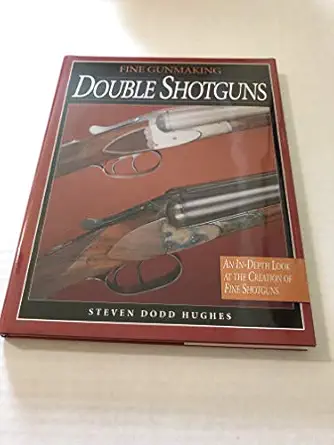 fine gunmaking double shotguns 1st edition steven dodd hughes 0873416015, 978-0873416016