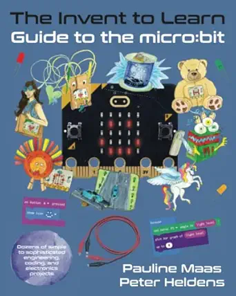 the invent to learn guide to the micro bit 1st edition pauline maas ,peter heldens ,gary s stager 1955604061,