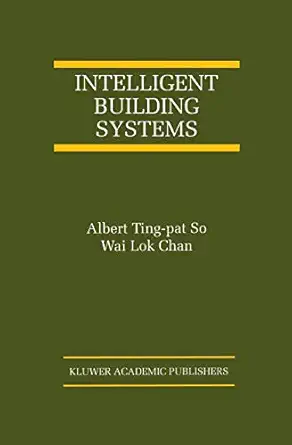 intelligent building systems 1st edition albert ting pat so ,wai lok chan 0792384911, 978-0792384915