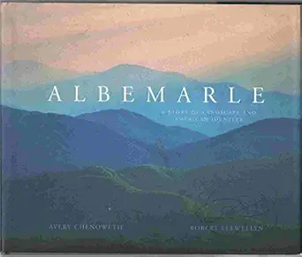 albemarle a story of landscape and american identity 1st edition avery chenoweth ,robert llewellyn
