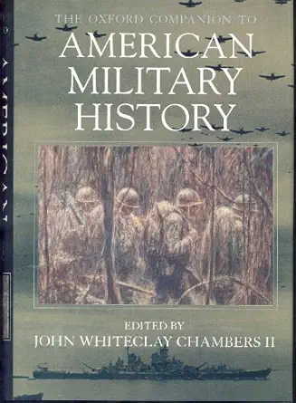 the oxford companion to american military history 1st edition john whiteclay chambers ii 0195071980,