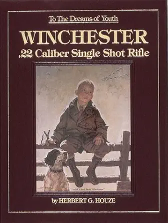to the dreams of youth winchester 22 caliber single shot rifle 1st edition herbert g houze 0873412370,