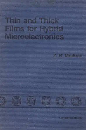 thin and thick films for hybrid microelectronics 1st edition z h meiksin 0669003417, 978-0669003413