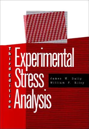 experimental stress analysis 1st edition james w dally ,william f riley 0070152187, 978-0070152182