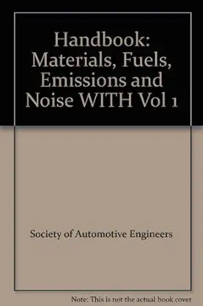 handbook materials fuels emissions and noise with vol 1 1st edition society of automotive engineers