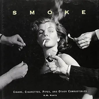smoke cigars cigarettes pipes and other combustibles 1st edition kathleen kuntz 1577170628, 978-1577170624