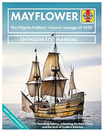 mayflower the pilgrim fathers historic voyage of 1620 the founding fathers colonising the new world and the