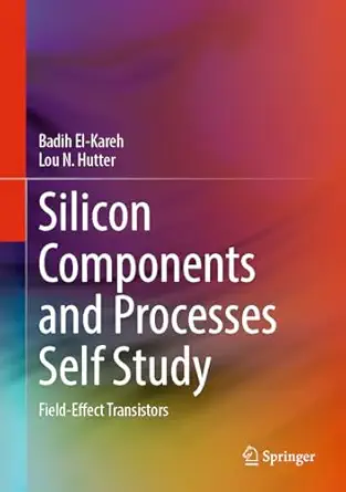 silicon components and processes self study field effect transistors 1st edition badih el kareh ,lou n hutter