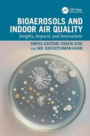 bioaerosols and indoor air quality insights impacts and innovations 1st edition sneha gautam ,chafai azri ,md