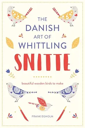 snitte the danish art of whittling beautiful wooden birds to make 1st edition frank egholm 1849944407,