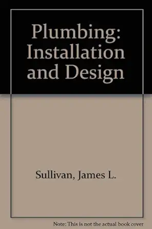 plumbing installation and design 1st edition james a sullivan 0835955524, 978-0835955522