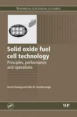 solid oxide fuel cell technology principles performance and operations 1st edition k huang ,j b goodenough