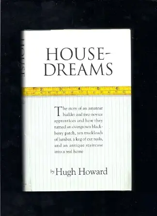 house dreams 1st edition hugh howard 1565122933, 978-1565122932