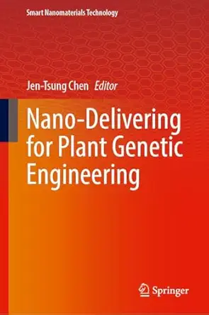 nano delivering for plant genetic engineering 1st edition jen tsung chen 9819541646, 978-9819541645