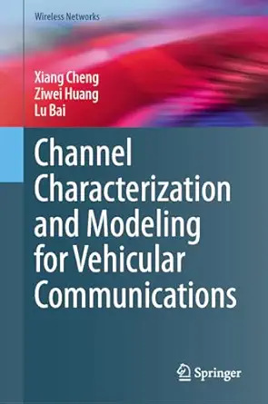 channel characterization and modeling for vehicular communications 1st edition xiang cheng ,ziwei huang ,lu