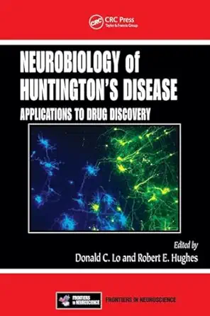 neurobiology of huntingtons disease applications to drug discovery 1st edition robert e hughes ,donald c lo