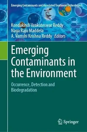 emerging contaminants in the environment occurrence detection and biodegradation 1st edition kondakindi