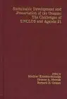 sustainable development and preservation of the oceans the challenges of unclos and agenda 21 proceedings the