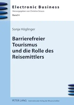 barrierefreier tourismus und die rolle des reisemittlers 1st edition sonja hoglinger 3631601522,