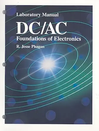 dc/ac foundations of electronics laboratory manual 1st edition r jesse phagan 1566373506, 978-1566373500