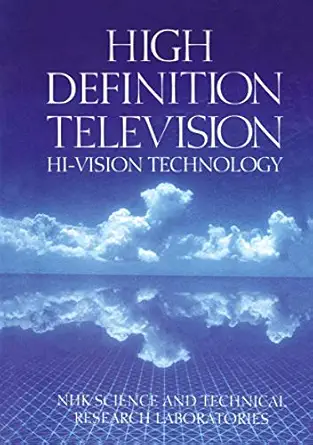high definition television hi vision technology 1st edition nhk science technology 1468465384, 978-1468465389