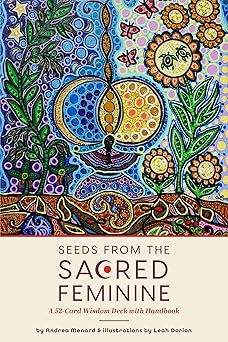 seeds from the sacred feminine a 52 card wisdom deck with handbook 1st edition andrea menard ,leah marie