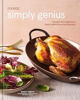 food52 simply genius recipes for beginners busy cooks and curious people a cookbook 1st edition kristen