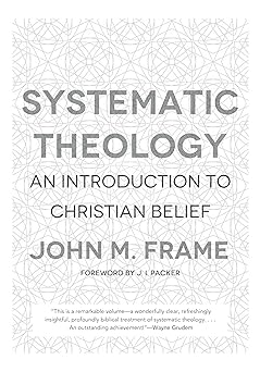 systematic theology an introduction to christian belief 1st edition john m frame ,j i packer 1596382171,
