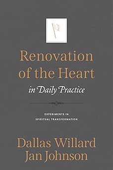 renovation of the heart in daily practice experiments in spiritual transformation 1st edition jan johnson