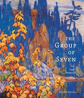 the group of seven and tom thomson 1st edition david p silcox 1554071542, 978-1554071548