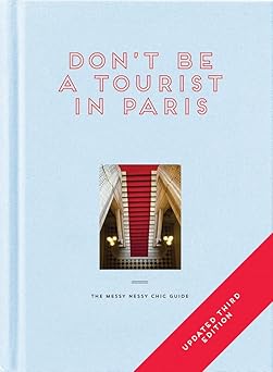 dont be a tourist in paris the messy nessy chic guide 1st edition vanessa grall 1916430937, 978-1916430938