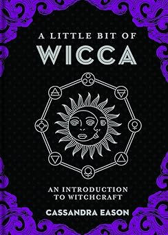 a little bit of wicca an introduction to witchcraft 1st edition cassandra eason 1454927127, 978-1454927129