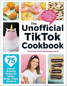the unofficial tiktok cookbook 75 internet breaking recipes for snacks drinks treats and more 1st edition