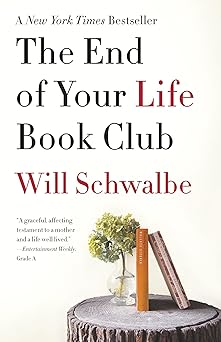 the end of your life book club a memoir 1st edition will schwalbe 0307739783, 978-0307739780