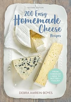 200 easy homemade cheese recipes from cheddar and brie to butter and yogurt 1st edition debra amrein boyes