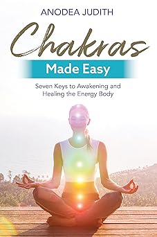 chakras made easy seven keys to awakening and healing the energy body 1st edition anodea judith ph d