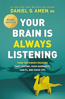 your brain is always listening tame the hidden dragons that control your happiness habits and hang ups 1st