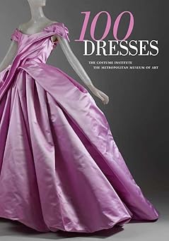 100 dresses the costume institute / the metropolitan museum of art 1st edition harold koda 0300166559,