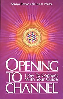 opening to channel how to connect with your guide 1st edition sanaya roman ,duane packer 0915811057,