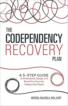 the codependency recovery plan a 5 step guide to understand accept and break free from the codependent cycle
