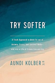 try softer a fresh approach to move us out of anxiety stress and survival mode and into a life of connection