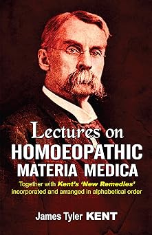 lectures on homoeopathic materia medica together with kents new remedies incorporated and arranged in one