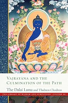 vajrayana and the culmination of the path 1st edition his holiness the dalai lama ,venerable thubten chodron