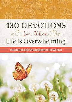 180 devotions for when life is overwhelming inspiration and encouragement for women 1st edition hilary