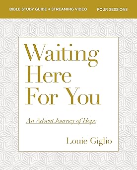 waiting here for you bible study guide plus streaming video an advent journey of hope 1st edition louie