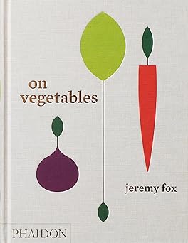 on vegetables modern recipes for the home kitchen 1st edition jeremy fox ,noah galuten ,david chang