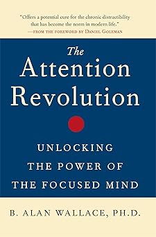 the attention revolution unlocking the power of the focused mind 1st edition b alan wallace ,daniel goleman