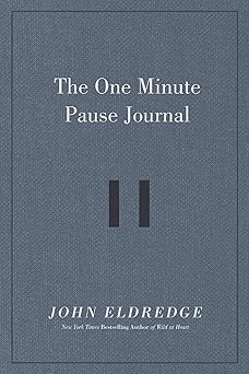 the one minute pause journal a daily invitation to slow down stop and reflect 1st edition john eldredge